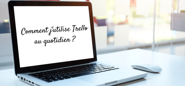 Comment utiliser Trello au quotidien ?